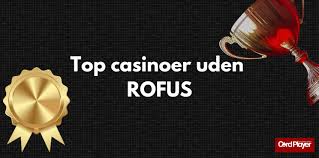 Gratis Casino Uden ROFUS - Spil Uden Begrænsninger