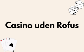 Oplev Bedste Casino Uden Rofus – Spil Uden Besvær!
